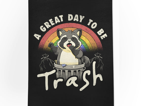 A Great Day To Be Trash