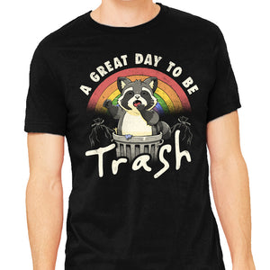 A Great Day To Be Trash