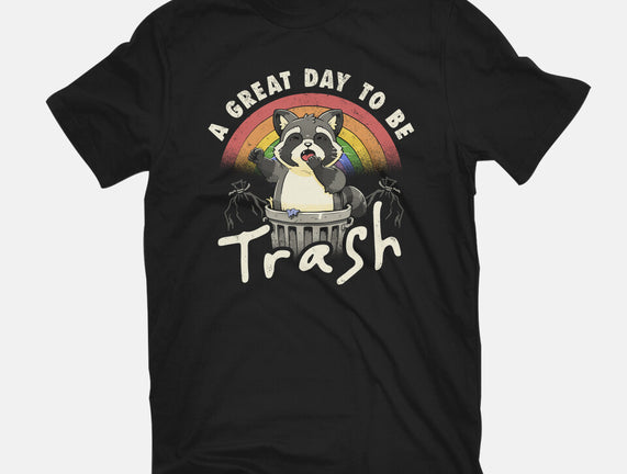 A Great Day To Be Trash