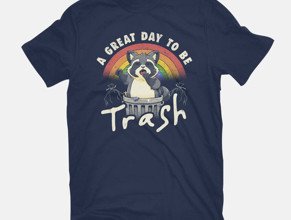 A Great Day To Be Trash