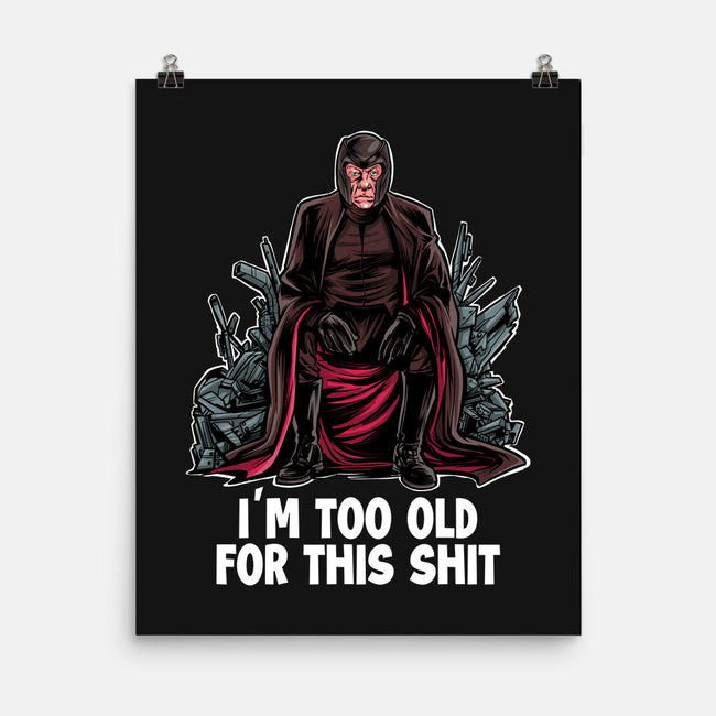 Magneto Is Too Old-None-Matte-Poster-zascanauta