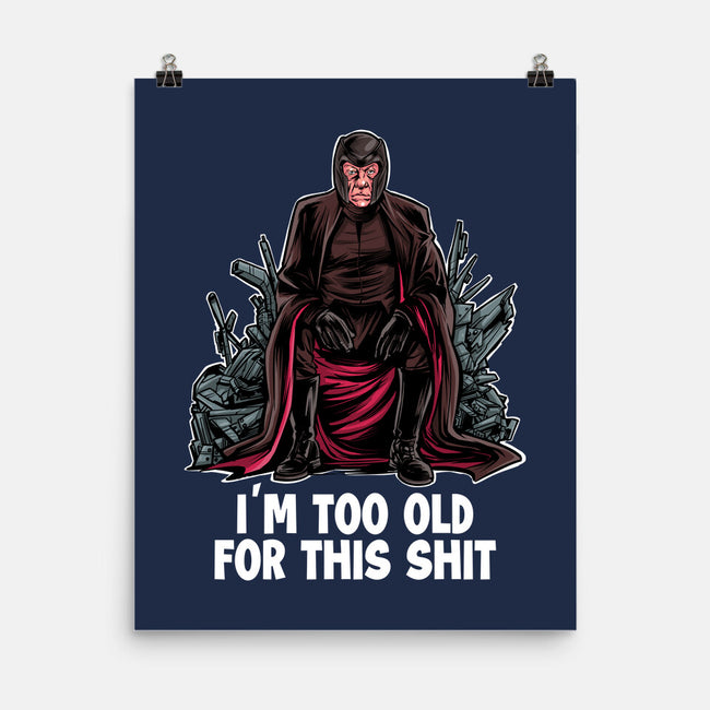 Magneto Is Too Old-None-Matte-Poster-zascanauta