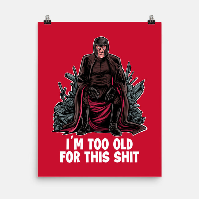 Magneto Is Too Old-None-Matte-Poster-zascanauta