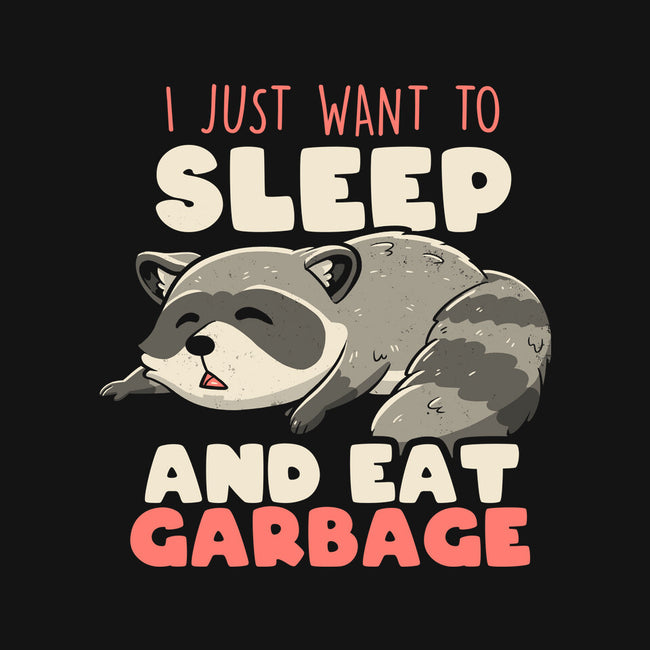 I Just Want To Sleep And Eat Garbage-None-Matte-Poster-koalastudio