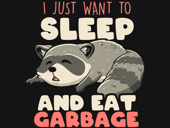 I Just Want To Sleep And Eat Garbage