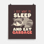 I Just Want To Sleep And Eat Garbage-None-Matte-Poster-koalastudio