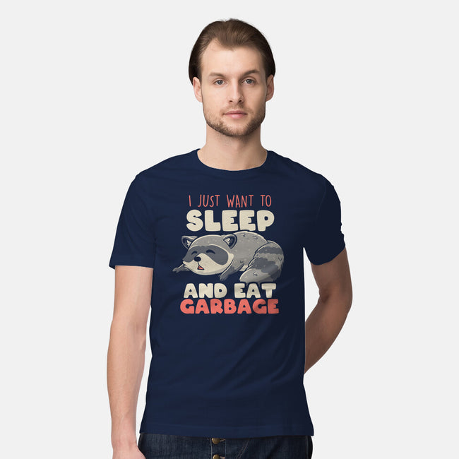 I Just Want To Sleep And Eat Garbage-Mens-Premium-Tee-koalastudio