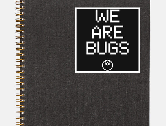 We Are Bugs