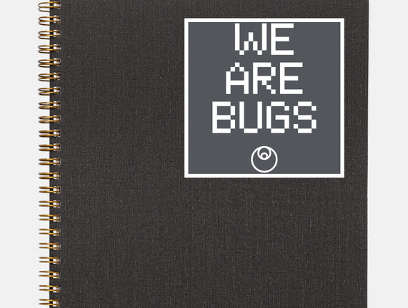 We Are Bugs