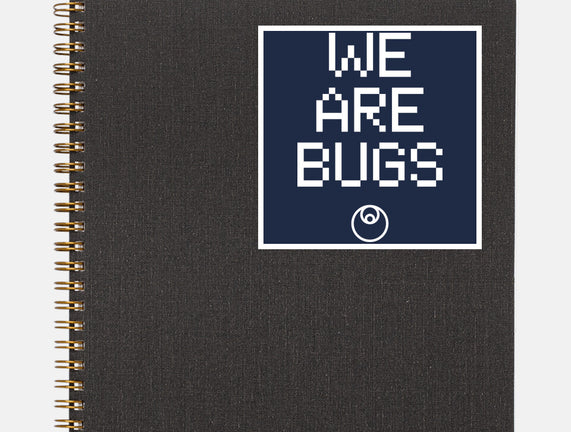 We Are Bugs