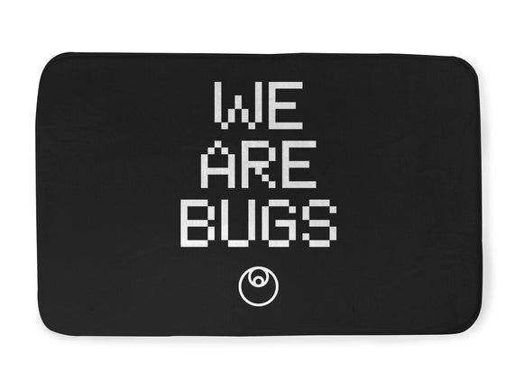 We Are Bugs