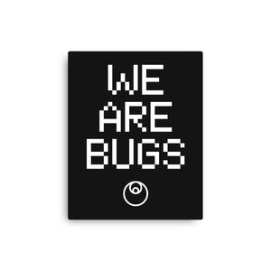 We Are Bugs