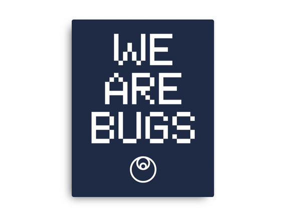 We Are Bugs