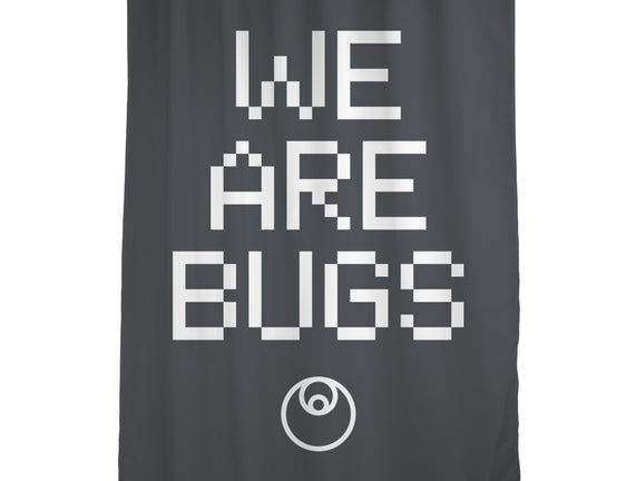 We Are Bugs