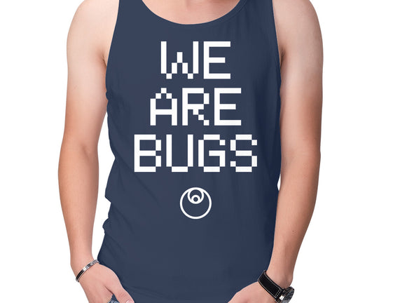 We Are Bugs