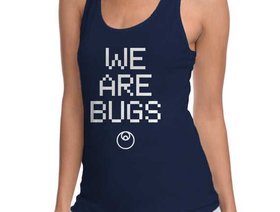 We Are Bugs