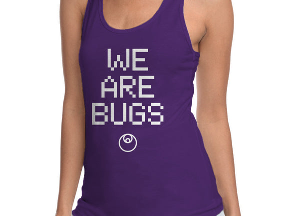 We Are Bugs