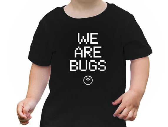 We Are Bugs