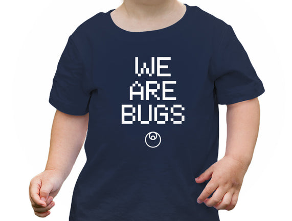 We Are Bugs