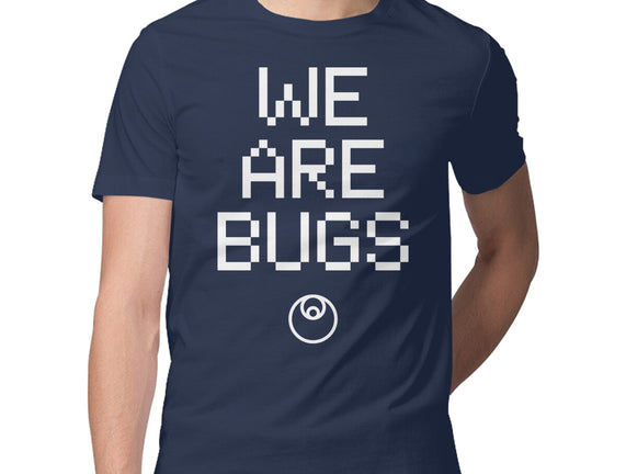 We Are Bugs