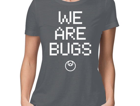 We Are Bugs