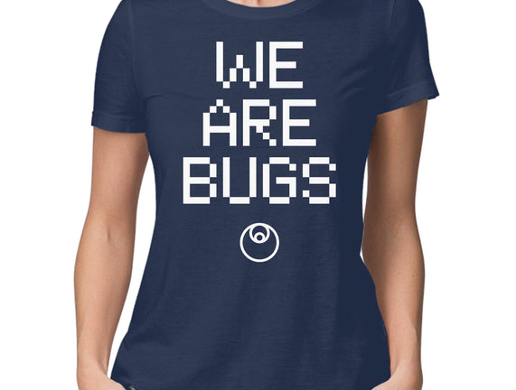 We Are Bugs