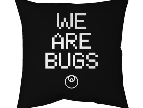 We Are Bugs