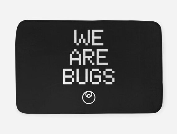 We Are Bugs