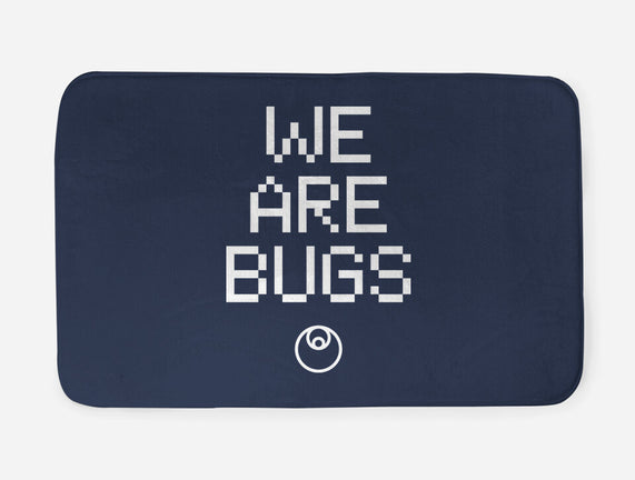 We Are Bugs