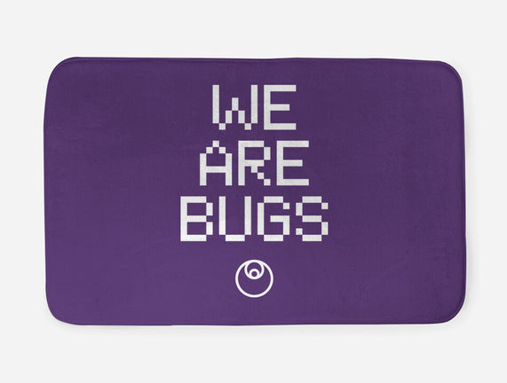 We Are Bugs