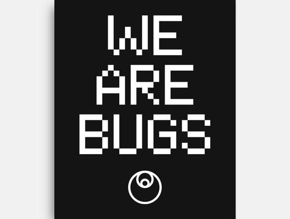 We Are Bugs