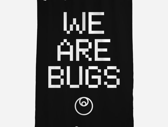 We Are Bugs