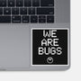 We Are Bugs-None-Glossy-Sticker-CappO