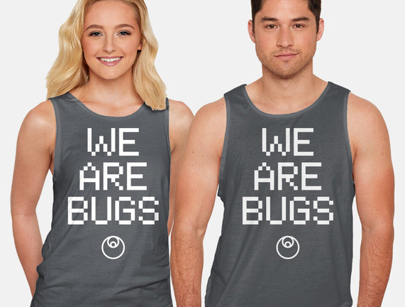 We Are Bugs