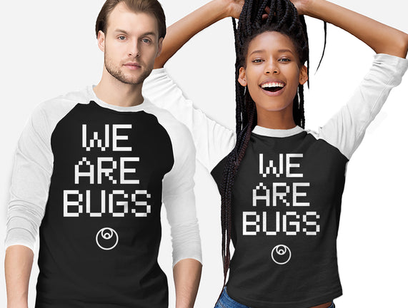 We Are Bugs