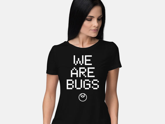 We Are Bugs