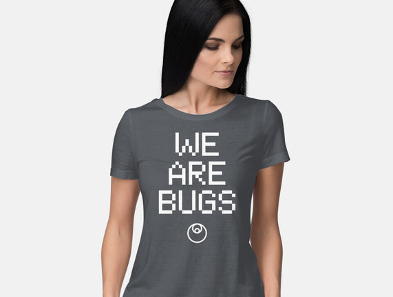 We Are Bugs