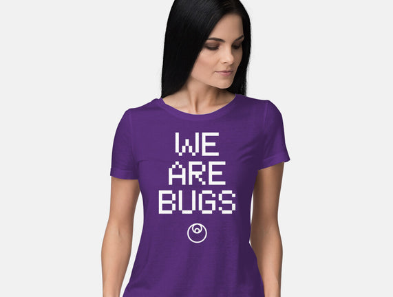 We Are Bugs