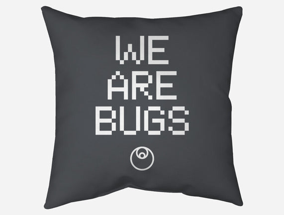 We Are Bugs