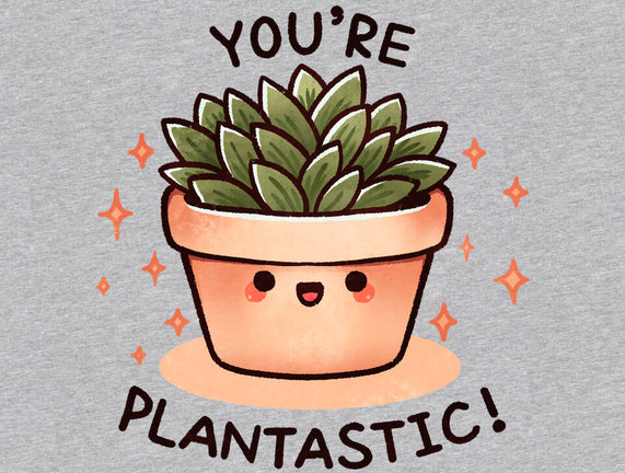 You're Plantastic