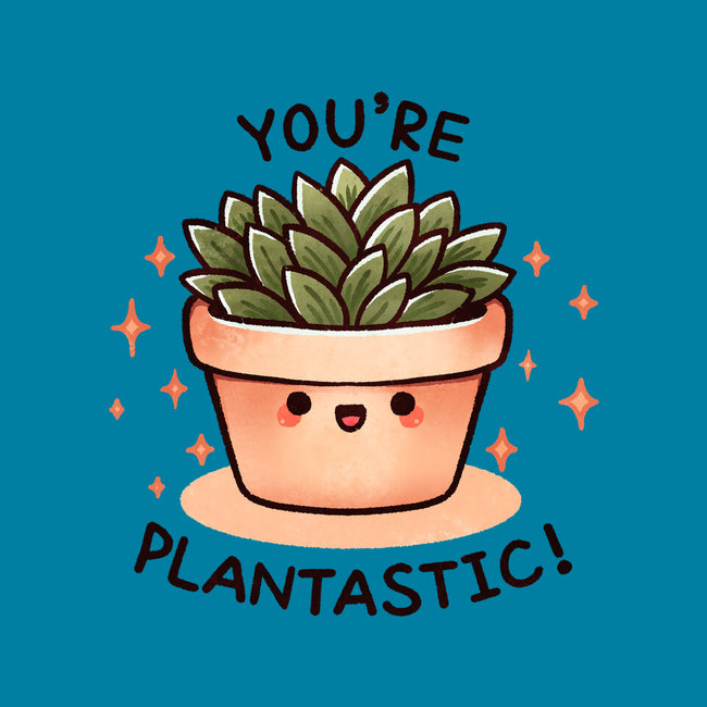 You're Plantastic-None-Matte-Poster-fanfreak1