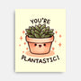 You're Plantastic-None-Stretched-Canvas-fanfreak1