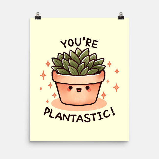 You're Plantastic-None-Matte-Poster-fanfreak1