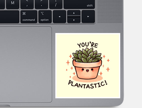 You're Plantastic