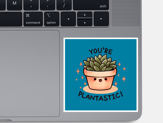 You're Plantastic