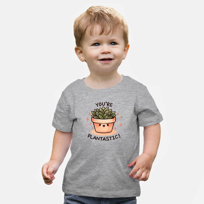 You're Plantastic-Baby-Basic-Tee-fanfreak1