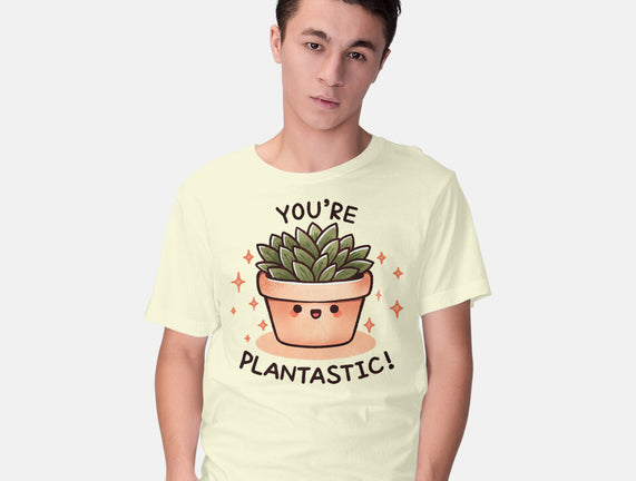 You're Plantastic