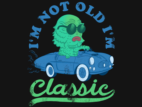 I'm Not Old I'm Classic