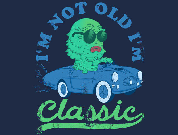 I'm Not Old I'm Classic