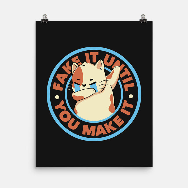 Fake It Until You Make It-None-Matte-Poster-tobefonseca